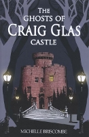 Book Cover for The Ghosts of Craig Glas Castle by Michelle Briscombe