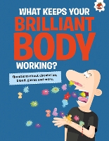 Book Cover for The Curious Kid's Guide To The Human Body: WHAT KEEPS YOUR BRILLIANT BODY WORKING? by John Farndon