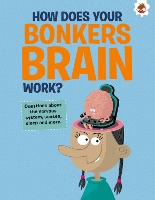 Book Cover for The Curious Kid's Guide To The Human Body: HOW DOES YOUR BONKERS BRAIN WORK? by John Farndon