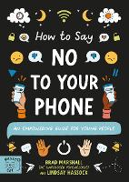 Book Cover for How to Say No to Your Phone An Empowering Guide for Young People by Brad Marshall, Lindsay Hassock