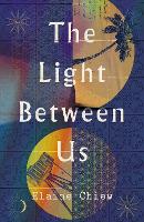 Book Cover for The Light Between Us by Elaine Chiew