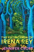 Book Cover for The Extinction of Irena Rey by Jennifer Croft