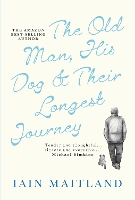 Book Cover for The Old Man, His Dog & Their Longest Journey by Iain Maitland