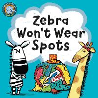 Book Cover for Zebra Won't Wear Spots by Noodle Juice, Mr Griff