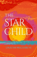 Book Cover for The Star Child by Unathi Magubeni