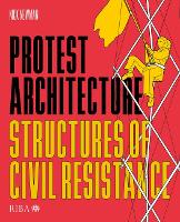 Book Cover for Protest Architecture by Nick Newman