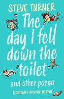 Book Cover for The Day I Fell Down the Toilet and Other Poems by Steve (Author) Turner