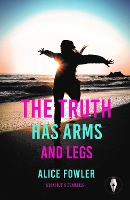 Book Cover for The Truth Has Arms and Legs by Alice Fowler