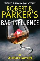 Book Cover for Robert B. Parker's Bad Influence by Alison Gaylin