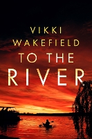 Book Cover for To The River by Vikki Wakefield