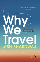 Book Cover for Why We Travel by Ash Bhardwaj