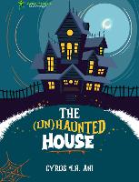 Book Cover for The (Un)Haunted House by Cyrus N.H. Ani
