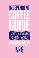 Book Cover for North, Midlands & North Wales Independent Coffee Guide: No 6 by Kathryn Lewis