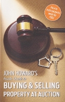 Book Cover for John Howard's Inside Guide to Buying and Selling Property at Auction by John Howard