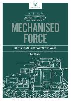 Book Cover for Mechanised Force by David Fletcher