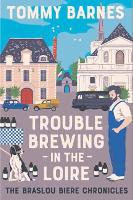 Book Cover for Trouble Brewing in the Loire by Tommy Barnes