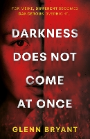 Book Cover for Darkness Does Not Come At Once by Glenn Bryant