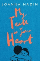 Book Cover for My Teeth in Your Heart by Joanna Nadin