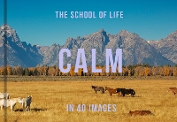 Book Cover for Calm in 40 Images by The School of Life