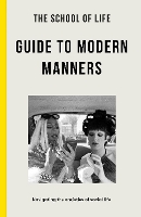 Book Cover for The School of Life Guide to Modern Manners by The School of Life