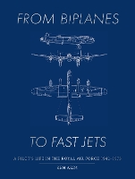 Book Cover for From Biplanes to Fast Jets - A pilot’s life in the Royal Air Force 1942–1973 by Ken Aedy