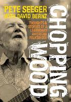 Book Cover for Chopping Wood by Pete Seeger, David Bernz