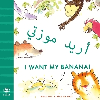 Book Cover for I Want My Banana! Arabic-English : Bilingual Edition by Mary Risk