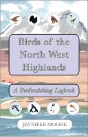 Book Cover for Birds of the North West Highlands by Jennifer Moore