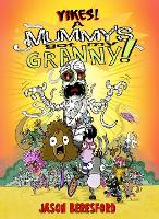 Book Cover for Yikes! A Mummy's Got My Granny by Jason Beresford