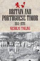 Book Cover for Britain and Portuguese Timor 1941–1976 by Nicholas Tarling