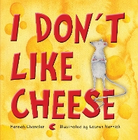 Book Cover for I Don't Like Cheese by Hannah Chandler