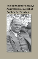 Book Cover for The Bonhoeffer Legacy: Australasian Journal of Bonhoeffer Studies, Vol 1 by Terence Lovat