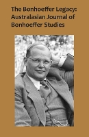 Book Cover for The Bonhoeffer Legacy: Australasian Journal of Bonhoeffer Studies, Vol 2 by Terence Lovat