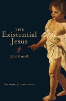 Book Cover for The Existential Jesus by John Carroll