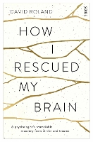 Book Cover for How I Rescued My Brain by David Roland