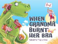 Book Cover for When Grandma Burnt Her Bra by Samantha Tidy