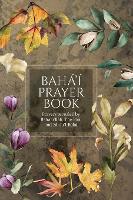 Book Cover for Bahá'í Prayer Book (Illustrated) by Bahullh, The Bb, AbdulBah