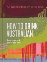 Book Cover for How to Drink Australian by Jane Lopes, Jonathan Ross, Kavita Faiella, Mike Bennie