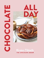 Book Cover for Chocolate All Day by Kirsten Tibballs
