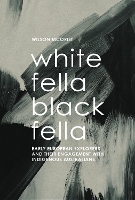 Book Cover for White Fella – Black Fella by Wilson McOrist