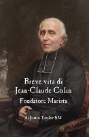 Book Cover for A Short Life of Jean-Claude Colin Marist Founder (Italian Edition) by Justin Taylor