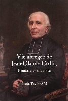 Book Cover for A Short Life of Jean-Claude Colin Marist Founder (French Edition) by Justin Taylor