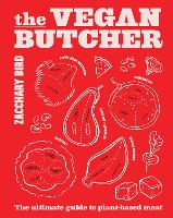 Book Cover for The Vegan Butcher by Zacchary Bird