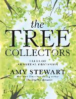 Book Cover for The Tree Collectors: Tales Of Arboreal Obsession by Amy Stewart
