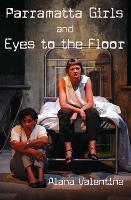 Book Cover for Parramatta Girls and Eyes to the Floor by Alana Valentine