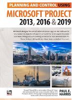 Book Cover for Planning and Control Using Microsoft Project 2013, 2016 & 2019 by Paul E Harris