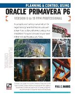 Book Cover for Planning and Control Using Oracle Primavera P6 Versions 8 to 19 PPM Professional by Paul E Harris