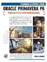 Book Cover for Planning and Control Using Oracle Primavera P6 Versions 8 to 21 PPM Professional by Paul E Harris