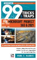 Book Cover for 99 Tricks and Traps for Microsoft Project 365 and 2021 by Paul E Harris