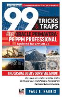 Book Cover for 99 Tricks and Traps for Oracle Primavera P6 PPM Professional Updated for Version 21 by Paul E Harris